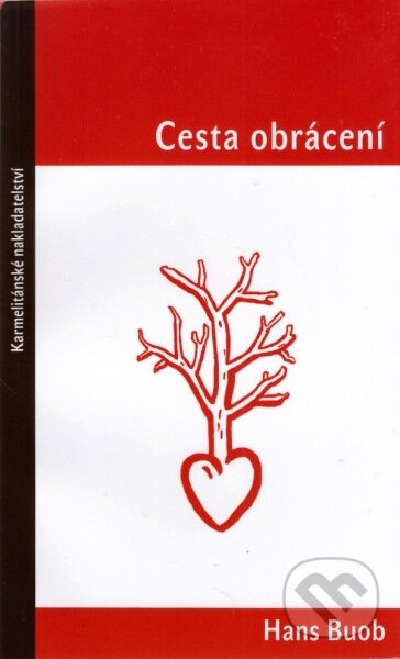 Kniha: Cesta obrácení (Hans Buob). Karmelitánské nakladatelství, 2013 Kniha: Cesta obrácení (Hans Buob). Karmelitánské nakladatelství, 2013