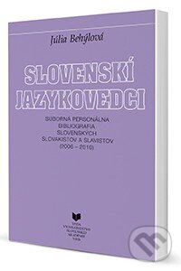 Kniha: Slovenskí jazykovedci (2006 - 2010) (Júlia Behýlová). VEDA, 2014 Kniha: Slovenskí jazykovedci (2006 - 2010) (Júlia Behýlová). VEDA, 2014