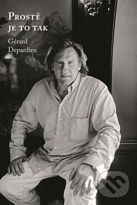 Kniha: Prostě je to tak (Gérard Depardieu a Lionel Duroy). XYZ, 2015 Kniha: Prostě je to tak (Gérard Depardieu a Lionel Duroy). XYZ, 2015