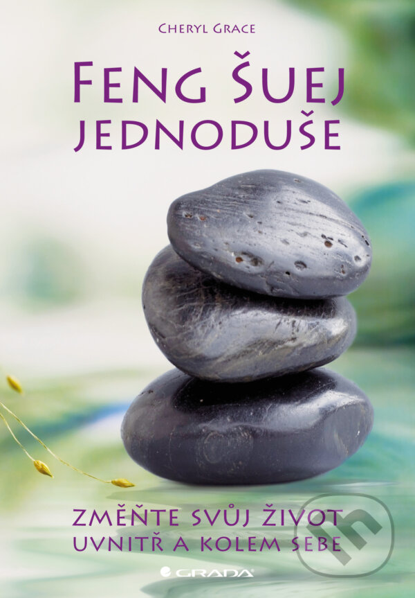 E-kniha: Feng Šuej jednoduše (Cheryl Grace). Grada, 2014 E-kniha: Feng Šuej jednoduše (Cheryl Grace). Grada, 2014