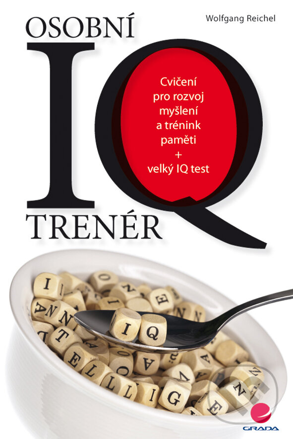 E-kniha: Osobní IQ trenér (Wolfgang Reichel). Grada, 2014 E-kniha: Osobní IQ trenér (Wolfgang Reichel). Grada, 2014