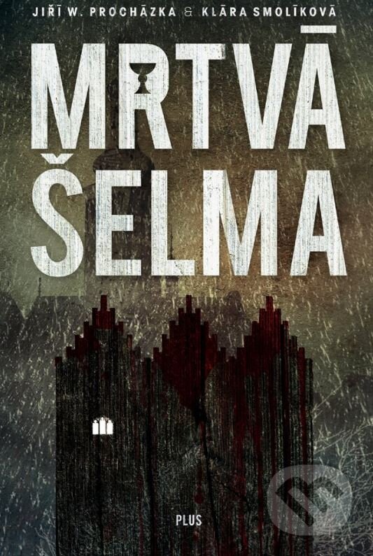 Kniha: Souřadnice zločinu: Mrtvá šelma (Jiří Walker Procházka a Klára Smolíková). Plus, 2015 Kniha: Souřadnice zločinu: Mrtvá šelma (Jiří Walker Procházka a Klára Smolíková). Plus, 2015