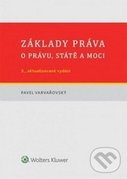Kniha: Základy práva (Pavel Varvařovský). Wolters Kluwer ČR, 2015 Kniha: Základy práva (Pavel Varvařovský). Wolters Kluwer ČR, 2015