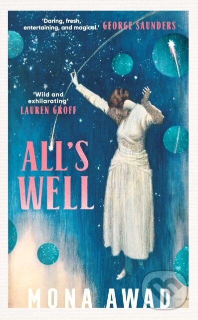 E-kniha: All's Well (Mona Awad). Scribner, 2022 E-kniha: All's Well (Mona Awad). Scribner, 2022