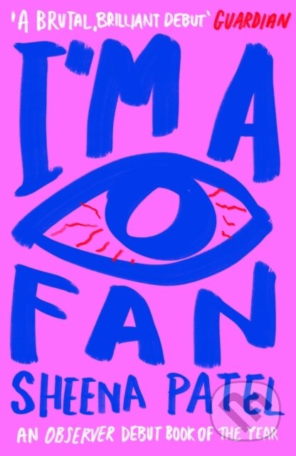 E-kniha: I'm a Fan (Sheena Patel). Granta Publications, 2022 E-kniha: I'm a Fan (Sheena Patel). Granta Publications, 2022