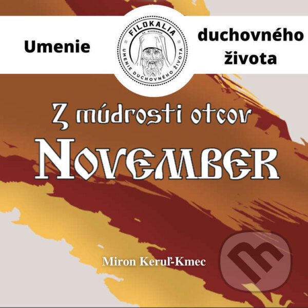 Audiokniha: Z múdrosti otcov – November (Miron Keruľ-Kmec). Filokalia, 2023 Audiokniha: Z múdrosti otcov – November (Miron Keruľ-Kmec). Filokalia, 2023