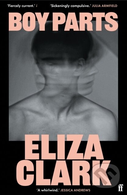 E-kniha: Boy Parts (Eliza Clark). Faber and Faber, 2023 E-kniha: Boy Parts (Eliza Clark). Faber and Faber, 2023