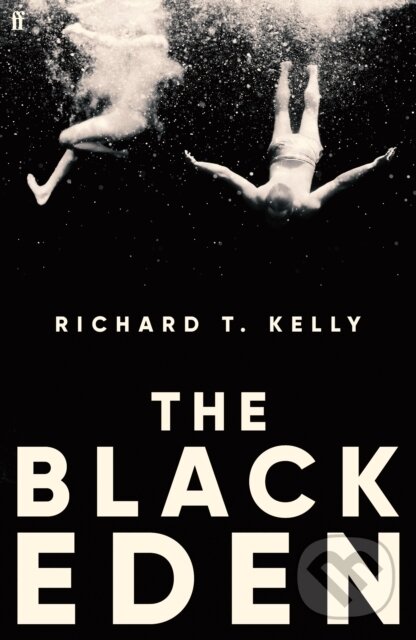 E-kniha: The Black Eden (Richard T. Kelly). Faber and Faber, 2023 E-kniha: The Black Eden (Richard T. Kelly). Faber and Faber, 2023