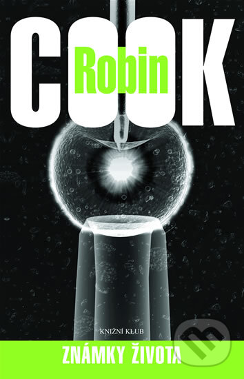 Kniha: Známky života (Robin Cook). Knižní klub, 2007 Kniha: Známky života (Robin Cook). Knižní klub, 2007