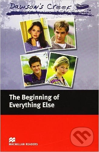 Kniha: Macmillan Readers Elementary: Dawson's Creek 1: The Beginning of Everything Else (MacMillan). MacMillan Kniha: Macmillan Readers Elementary: Dawson's Creek 1: The Beginning of Everything Else (MacMillan). MacMillan