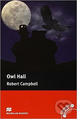 Kniha: Macmillan Readers Pre-intermediate: Owl Hall (Robert Campbell). MacMillan Kniha: Macmillan Readers Pre-intermediate: Owl Hall (Robert Campbell). MacMillan