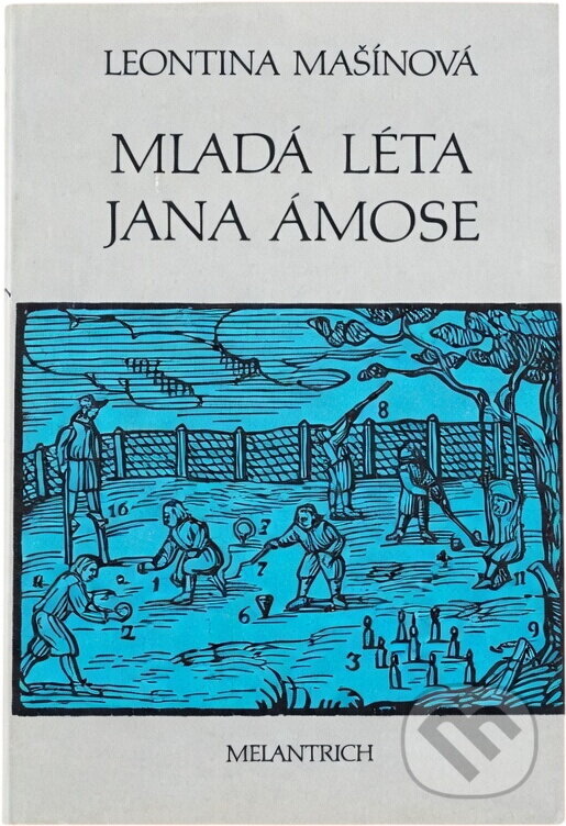 Kniha: Mladá léta Jana Ámose (Leontina Mašínová). Melantrich, 1982 Kniha: Mladá léta Jana Ámose (Leontina Mašínová). Melantrich, 1982