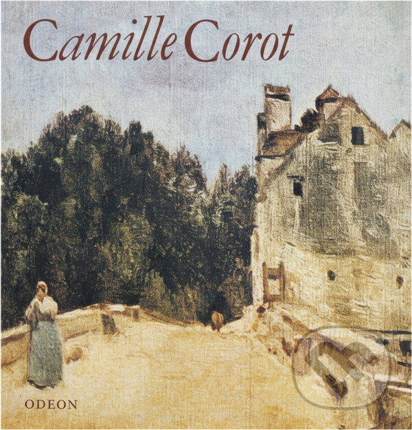 Kniha: Camille Corot (Olga Macková). Odeon, 1983 Kniha: Camille Corot (Olga Macková). Odeon, 1983