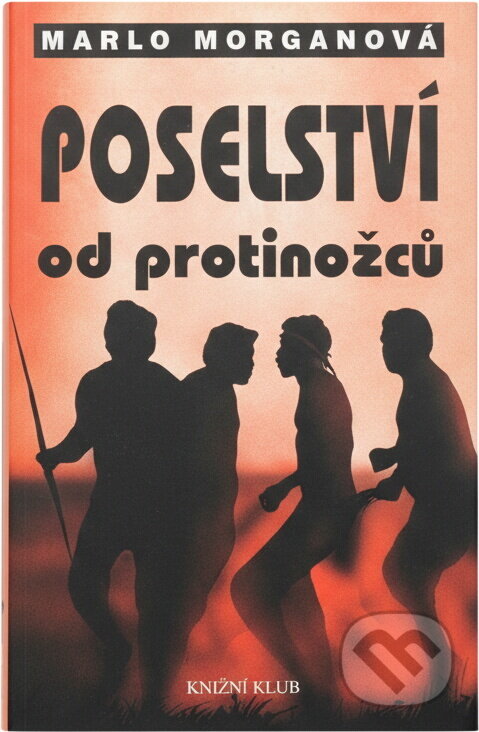 Kniha: Poselství od protinožců (Marlo Morgan). Knižní klub, 1995 Kniha: Poselství od protinožců (Marlo Morgan). Knižní klub, 1995