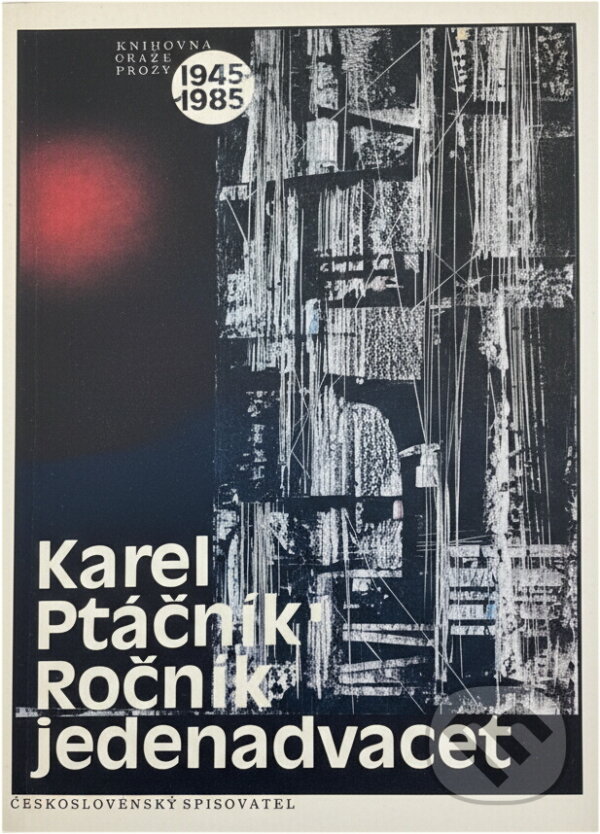 Kniha: Ročník jedenadvacet (Karel Ptáčník). Československý spisovatel, 1962 Kniha: Ročník jedenadvacet (Karel Ptáčník). Československý spisovatel, 1962