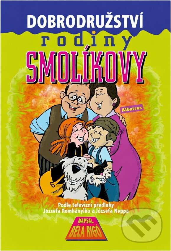 Kniha: Dobrodružství rodiny Smolíkovy (Béla Rigó). , 2007 Kniha: Dobrodružství rodiny Smolíkovy (Béla Rigó). , 2007