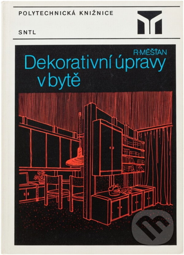 Kniha: Dekorativní úpravy v bytě (Radomír Měšťan). SNTL, 1988 Kniha: Dekorativní úpravy v bytě (Radomír Měšťan). SNTL, 1988