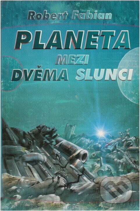 Kniha: Planeta mezi dvěma slunci (Robert Fabian). Straky na vrbě, 2002 Kniha: Planeta mezi dvěma slunci (Robert Fabian). Straky na vrbě, 2002