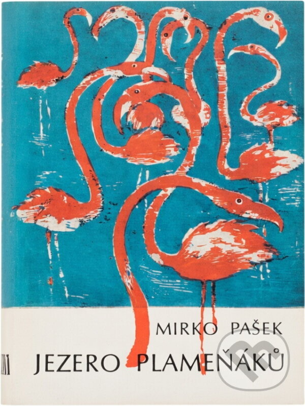 Kniha: Jezero plameňáků (Mirko Pašek). Melantrich, 1971 Kniha: Jezero plameňáků (Mirko Pašek). Melantrich, 1971
