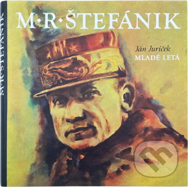 Kniha: M.R. Štefánik : životopisný náčrt (Ján Juríček). Mladé letá, 1990 Kniha: M.R. Štefánik : životopisný náčrt (Ján Juríček). Mladé letá, 1990