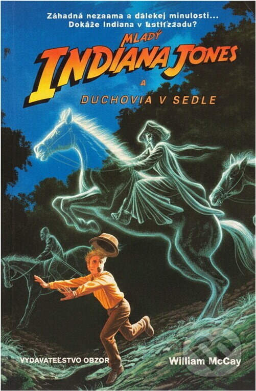 Kniha: Mladý Indiana Jones a duchovia v sedle (William McCay). , 1992 Kniha: Mladý Indiana Jones a duchovia v sedle (William McCay). , 1992