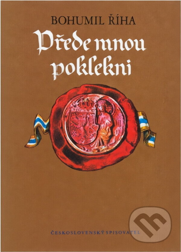 Kniha: Přede mnou poklekni (Bohumil Říha). Československý spisovatel, 1971 Kniha: Přede mnou poklekni (Bohumil Říha). Československý spisovatel, 1971