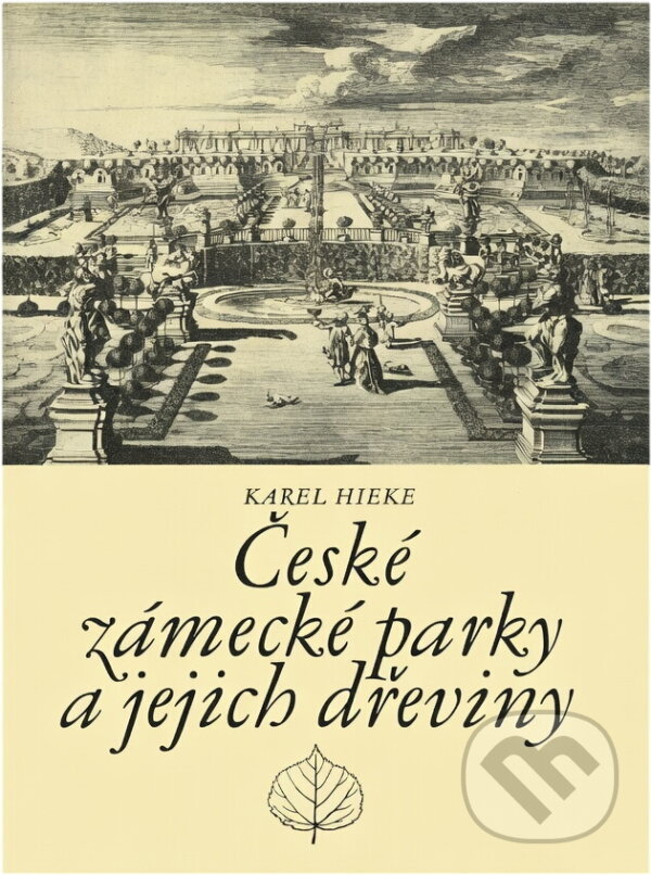 Kniha: České zámecké parky a jejich dřeviny (Karel Hieke). , 1984 Kniha: České zámecké parky a jejich dřeviny (Karel Hieke). , 1984