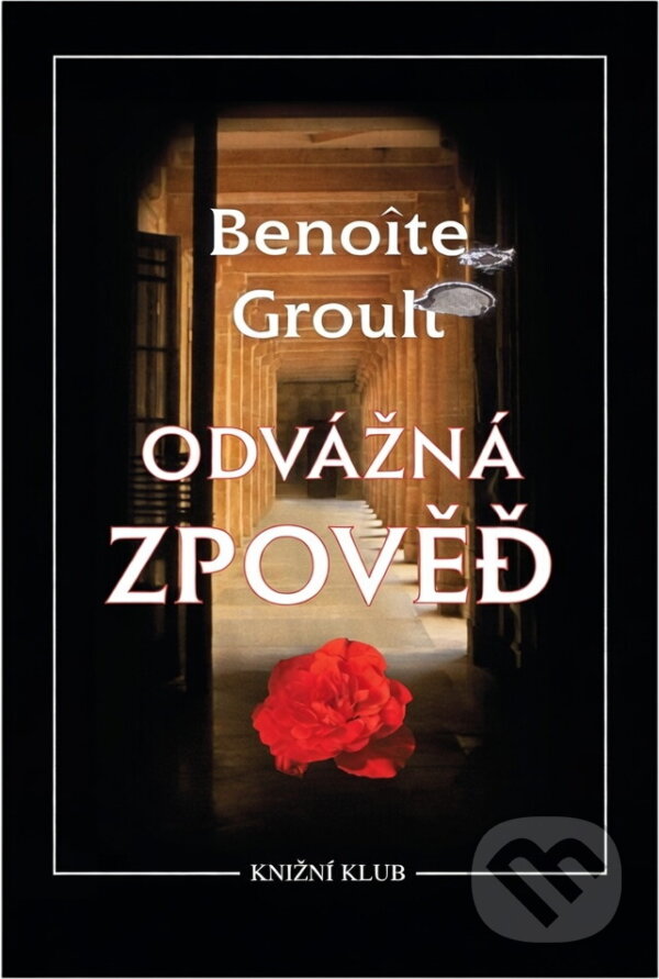 Kniha: Odvážná zpověď (Benoîte Groult). Knižní klub, 1998 Kniha: Odvážná zpověď (Benoîte Groult). Knižní klub, 1998