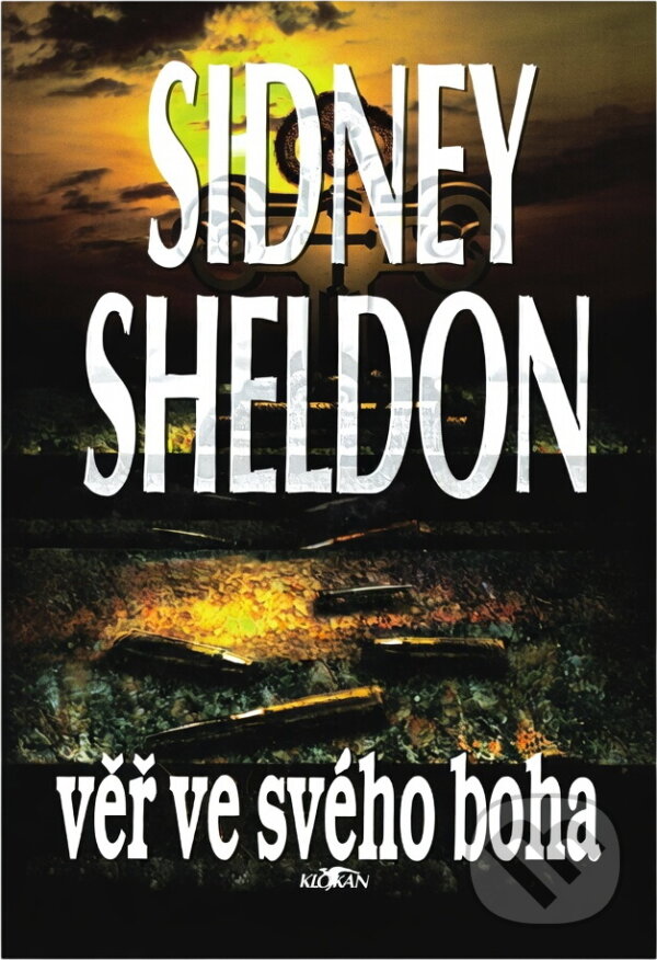 Kniha: Věř ve svého boha (Sidney Sheldon). , 1995 Kniha: Věř ve svého boha (Sidney Sheldon). , 1995