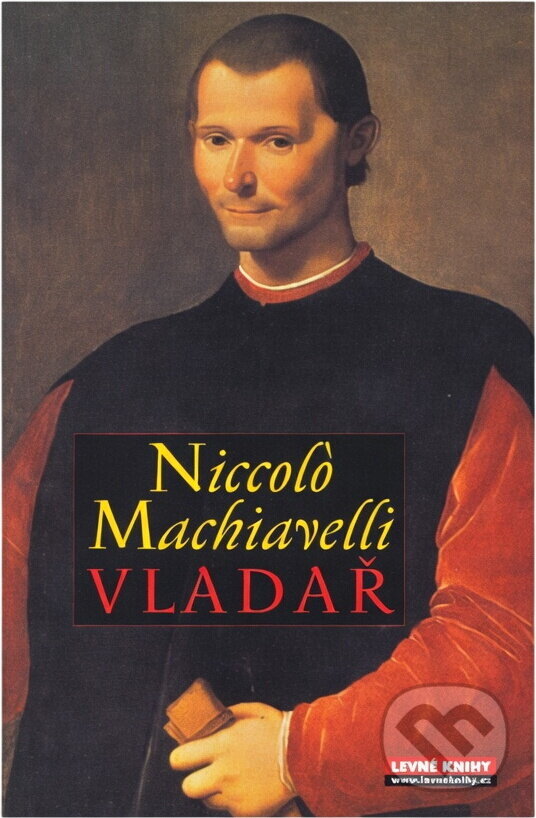 Kniha: Vladař (Niccol? Machiavelli). XYZ, 2007 Kniha: Vladař (Niccol? Machiavelli). XYZ, 2007