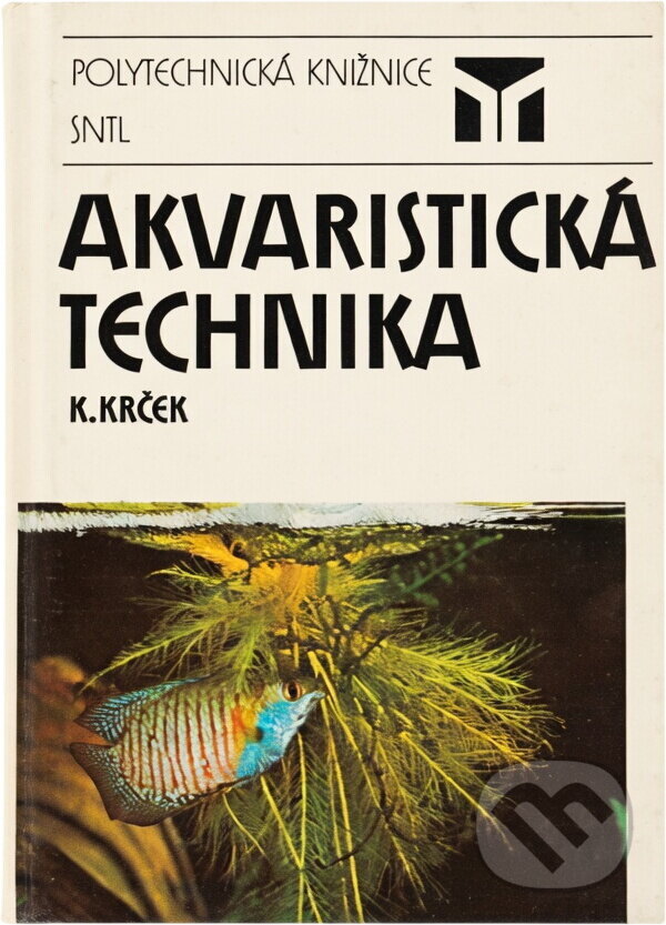 Kniha: Akvaristická technika (Karel Krček). SNTL, 1986 Kniha: Akvaristická technika (Karel Krček). SNTL, 1986