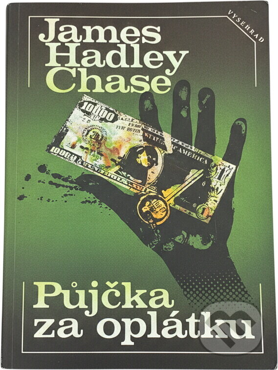 Kniha: Půjčka za oplátku (James Hadley Chase). Vyšehrad, 1987 Kniha: Půjčka za oplátku (James Hadley Chase). Vyšehrad, 1987