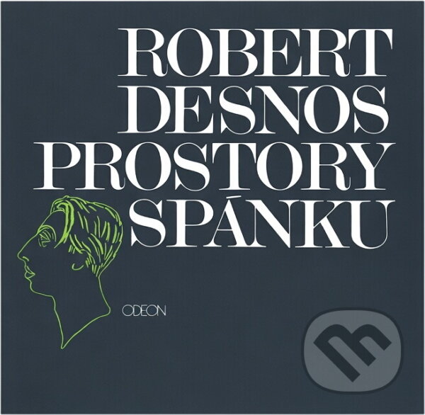 Kniha: Prostory spánku (Robert Desnos). Odeon, 1984 Kniha: Prostory spánku (Robert Desnos). Odeon, 1984