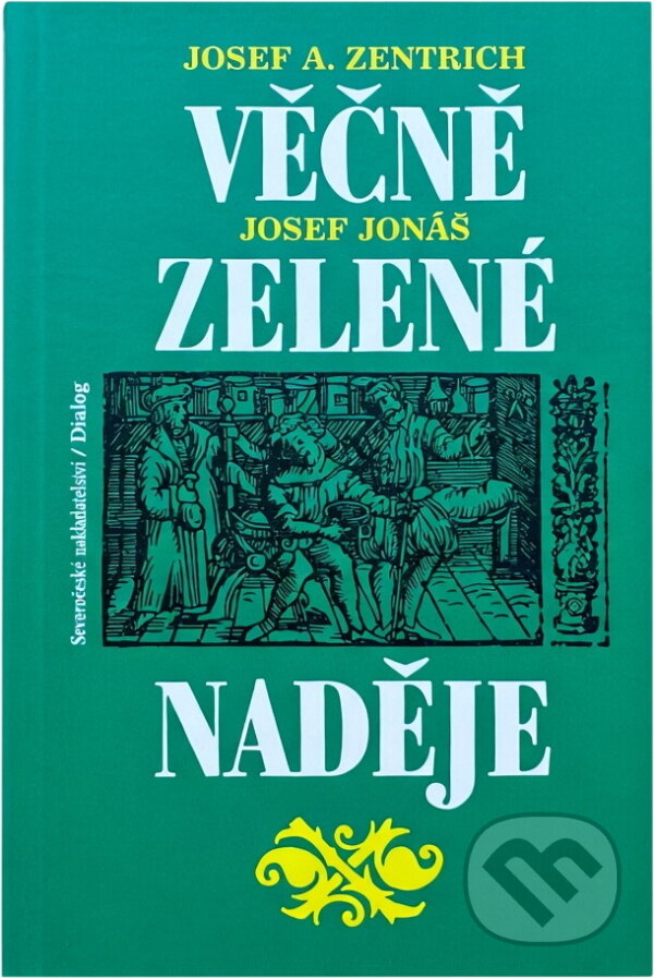 Kniha: Věčně zelené naděje (Josef Antonín Zentrich a Josef Jonáš). , 1990 Kniha: Věčně zelené naděje (Josef Antonín Zentrich a Josef Jonáš). , 1990