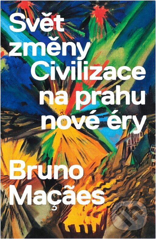 Kniha: Svět změny : civilizace na prahu nové éry (Bruno Maçaes). , 2022 Kniha: Svět změny : civilizace na prahu nové éry (Bruno Maçaes). , 2022
