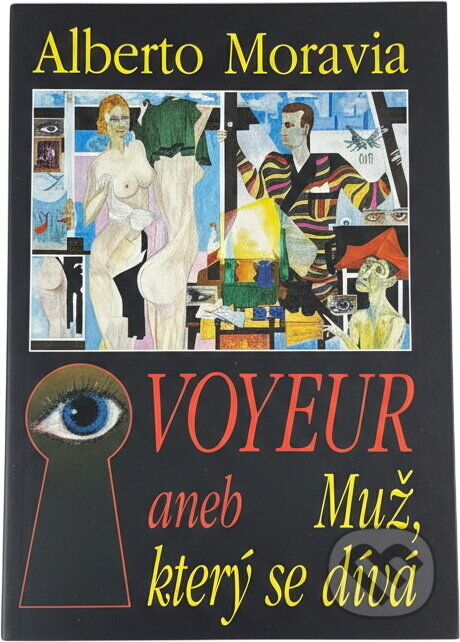 Kniha: Voyeur, aneb, Muž, který se dívá (Alberto Moravia). , 1994 Kniha: Voyeur, aneb, Muž, který se dívá (Alberto Moravia). , 1994