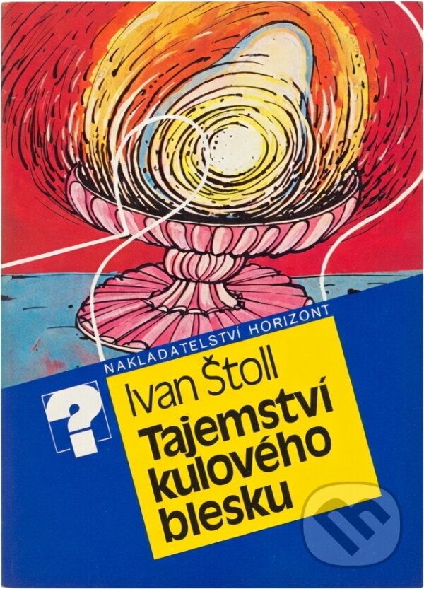 Kniha: Tajemství kulového blesku (Ivan Štoll). , 1988 Kniha: Tajemství kulového blesku (Ivan Štoll). , 1988