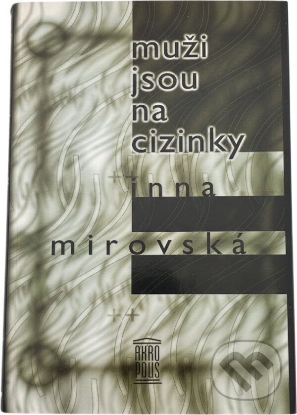 Kniha: Muži jsou na cizinky (Inna Rottová). Akropolis, 1997 Kniha: Muži jsou na cizinky (Inna Rottová). Akropolis, 1997