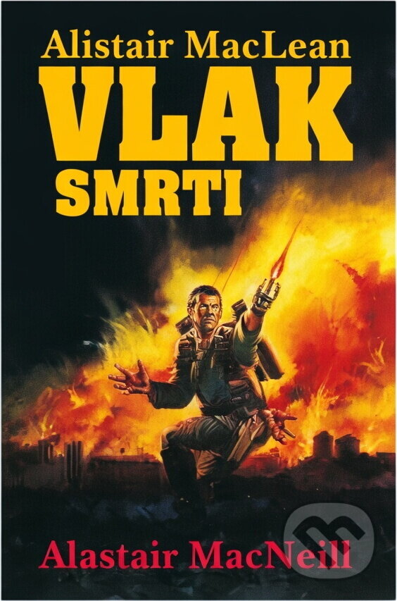 Kniha: Vlak smrti (Alastair MacNeill a Alistair MacLean). , 1993 Kniha: Vlak smrti (Alastair MacNeill a Alistair MacLean). , 1993