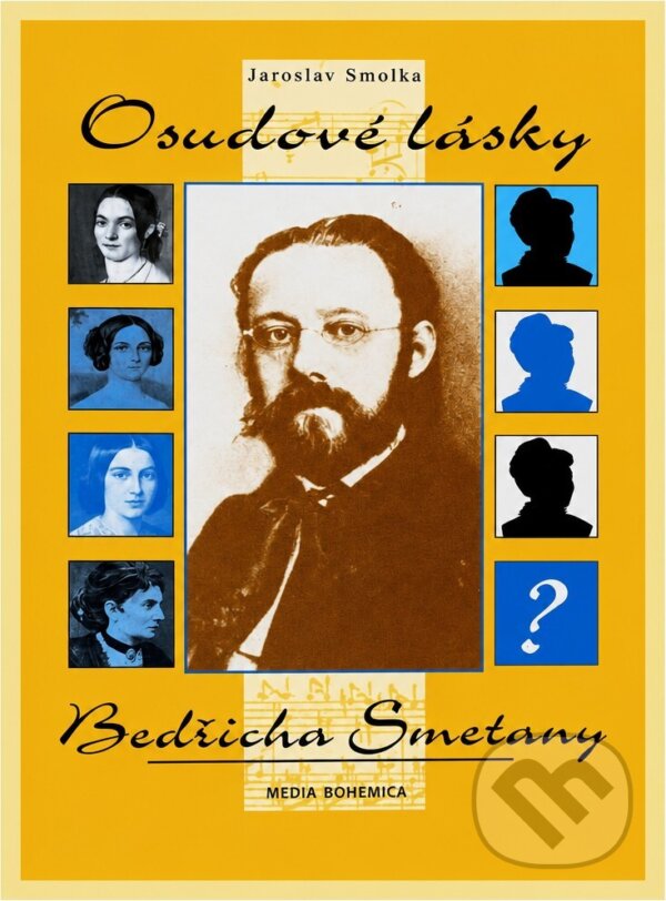 Kniha: Osudové lásky Bedřicha Smetany (Jaroslav Smolka). , 1998 Kniha: Osudové lásky Bedřicha Smetany (Jaroslav Smolka). , 1998