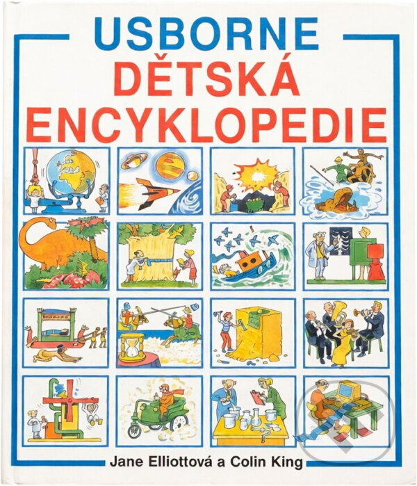 Kniha: Usborne dětská encyklopedie (Jane Elliott a Colin King). , 1991 Kniha: Usborne dětská encyklopedie (Jane Elliott a Colin King). , 1991
