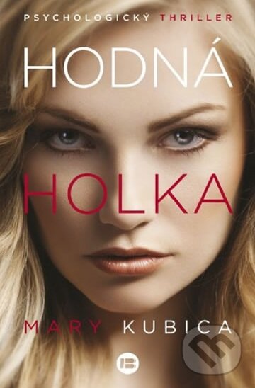 Kniha: Hodná holka (Mary Kubica). , 2015 Kniha: Hodná holka (Mary Kubica). , 2015