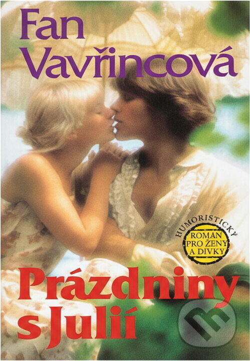 Kniha: Prázdniny s Julií : humoristický román pro ženy a dívky (Fan Vavřincová). Petra, 1995 Kniha: Prázdniny s Julií : humoristický román pro ženy a dívky (Fan Vavřincová). Petra, 1995