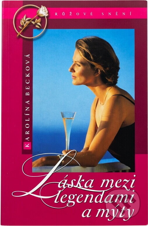Kniha: Láska mezi legendami a mýty (Karolína Becková). Vašut, 2005 Kniha: Láska mezi legendami a mýty (Karolína Becková). Vašut, 2005