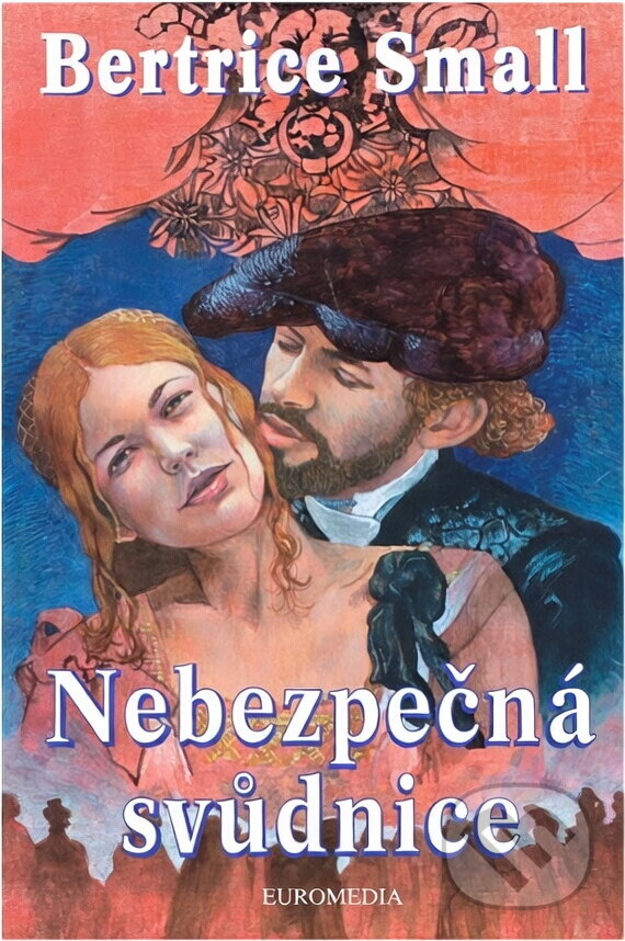 Kniha: Nebezpečná svůdnice (Bertrice Small). Euromedia, 2000 Kniha: Nebezpečná svůdnice (Bertrice Small). Euromedia, 2000