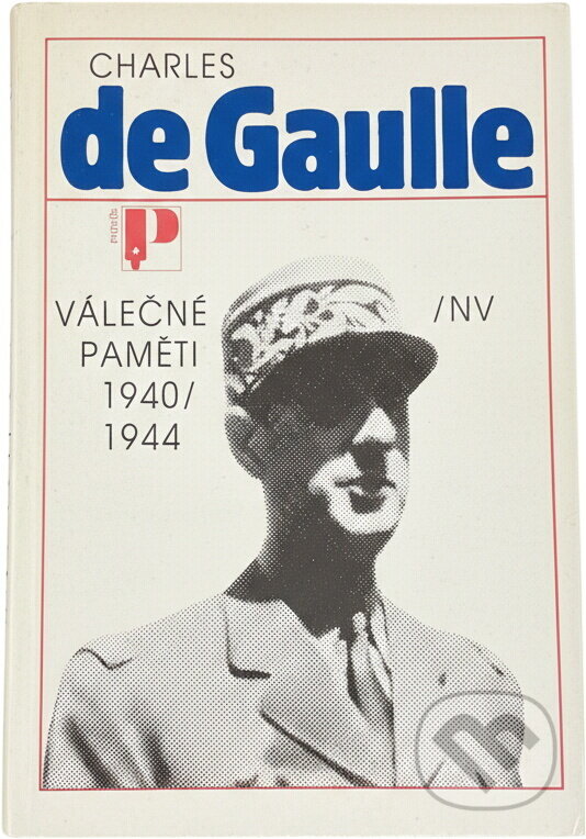 Kniha: Válečné paměti 1940-1944 (Charles de Gaulle). Naše vojsko, 1989 Kniha: Válečné paměti 1940-1944 (Charles de Gaulle). Naše vojsko, 1989