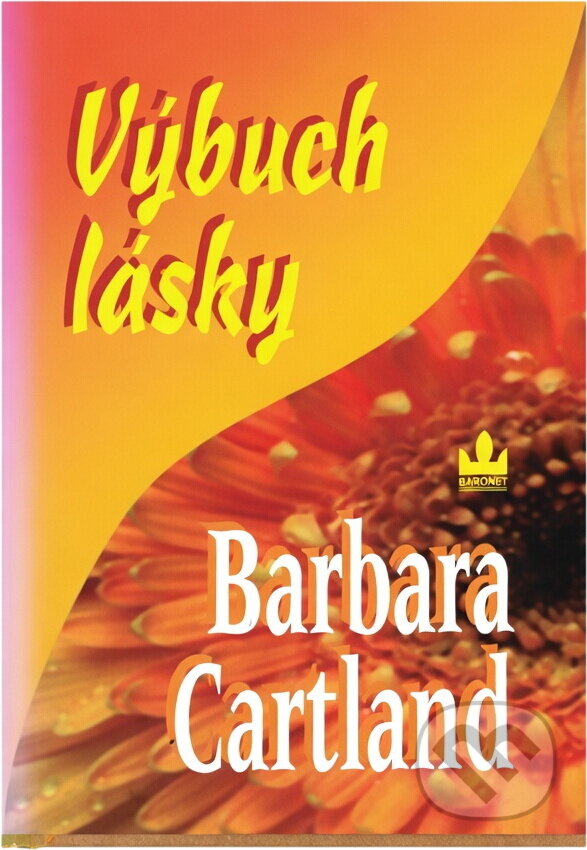 Kniha: Výbuch lásky (Barbara Cartland). Baronet, 2004 Kniha: Výbuch lásky (Barbara Cartland). Baronet, 2004