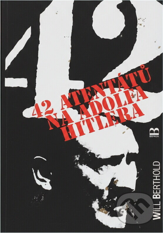 Kniha: 42 atentátů na Adolfa Hitlera (Will Berthold). Brána, 1999 Kniha: 42 atentátů na Adolfa Hitlera (Will Berthold). Brána, 1999