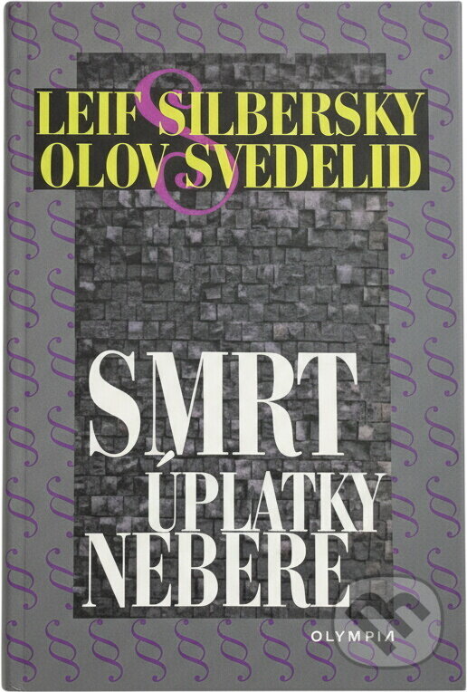 Kniha: Smrt úplatky nebere (Leif Silbersky a Olov Svedelid). , 2000 Kniha: Smrt úplatky nebere (Leif Silbersky a Olov Svedelid). , 2000