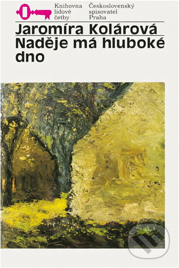 Kniha: Naděje má hluboké dno (Jaromíra Kolárová). Československý spisovatel, 1988 Kniha: Naděje má hluboké dno (Jaromíra Kolárová). Československý spisovatel, 1988